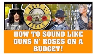 How to Sound Like Guns N' Roses On Guitar On a Budget
