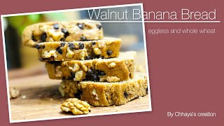 EGGLESS Walnut BANANA bread Recipe | Whole Wheat Recipe | Walnut Banana Cake | Chhaya’s Creation