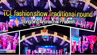 Miss TCL Traditional round || fashion night 2025 || #longding #northeast #arunachal #wancho #tirap