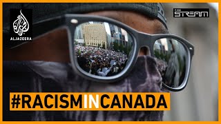 Is Canada facing its own reckoning with racism? | The Stream