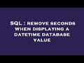 SQL : remove seconds when displaying a datetime database value