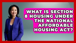 What Is Section 8 Housing Under The National Affordable Housing Act? - We Are Liberal