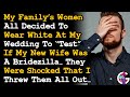 Women In My Family Wore White At My Wedding To Test If My Now Wife Was A BrideZilla & Shocked.. AITA