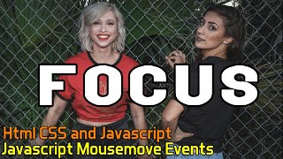Focus | Javascript Mousemove Events | HTML CSS and JavaScript