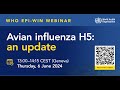 WHO EPI-WIN WEBINAR: Avian influenza H5: an update