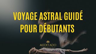 Voyage Astral Guidé pour débutants