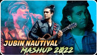 Jubin Nautiyal Mashup 2022 | Best Emotional Mashup | Bollywood Songs Mashup | #jubinnautiyal