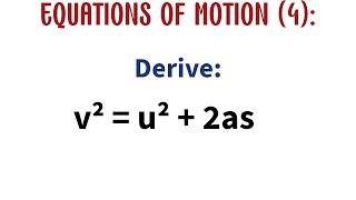 DERIVE : v² = u² + 2as | EQUATIONS OF MOTION (4)