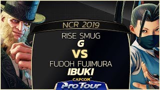 RISE Smug (G/Balrog) vs FUDOH Fujimura (Ibuki) - NCR 2019 - Top 8 - CPT 2019