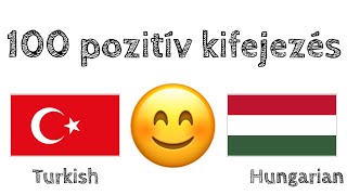 100 pozitív kifejezés +  bók - Török + Magyar - (anyanyelvi beszélő)