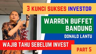 PART 5 | 3 KUNCI SUKSES INVESTOR | Warren Buffet Bandung | Donald Lantu | Pengalaman Investasi