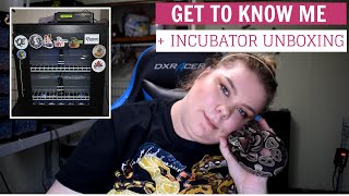 GET TO KNOW ME + CSERPENTS HOTBOX INCUBATOR UNBOXING