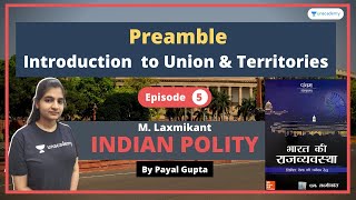 Preamble & Introduction to UTs | भारत की राजव्यवस्था M. Laxmikant | UPSC CSE | Payal Gupta