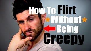 How To Flirt Without Being Creepy and How To Approach (Flirting Advice and Tips)