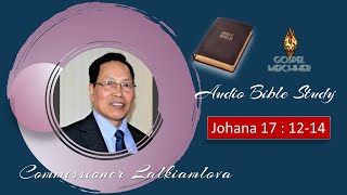 Commr  Lalkiamlova || Bible Study Johana 17:12-14