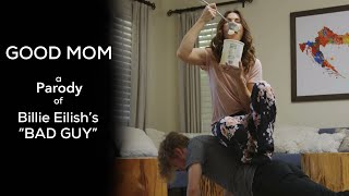 Good Mom  (a parody of Billie Eilish's Bad Guy)