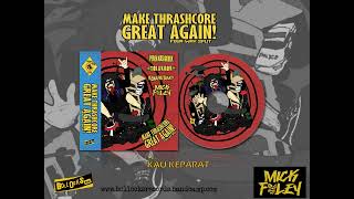 MICK FOLEY - MAKE THRASHCORE GREAT AGAIN (OFFICIAL AUDIO MUSIC)