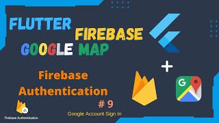 Flutter Firebase & Google Map Series EP 9 - Flutter Authentication (Google Account Sign In)