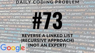 Daily Coding Problem - Problem 73 (Reverse a linked list) using Recursion