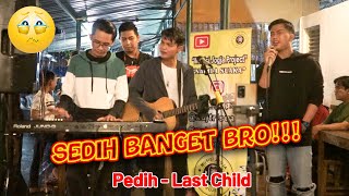 LAGUNYA SEDIH BANGET BRO!!! PEDIH - Last Child | Live Cover by Tri suaka And Friend