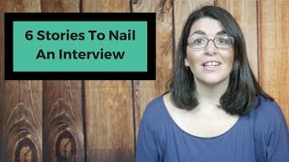 6 Stories to nail an interview