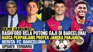 DEMI GABUNG BARCELONA‼️RASHFORD RELA POTONG GAJI😱 BARCA PERPANJANG KONTRAK PROYEK JANGKA PANJANG