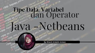 Tipe Data, Variabel, dan Operator - Java NetBeans