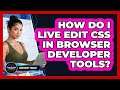 How Do I Live Edit CSS In Browser Developer Tools? - JavaScript Toolkit