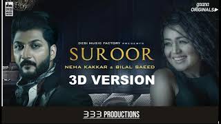 Suroor - Neha Kakkar & Bilal Saeed | Official Video | 333 Productions | 3D Audio