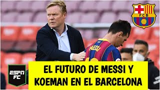 NUEVO CAPÍTULO Messi y SU NOVELA. ¿Se va o se queda en el Barcelona? Ronald Koeman en duda | ESPN FC