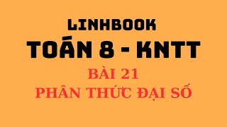 Phân Thức Đại Số - Toán 8 KNTT | Học Nhanh, Hiểu Sâu, Làm Bài Tập Dễ Dàng