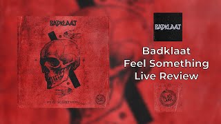 Badklaat - Feel Something Live Reaction / Review