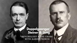 Doppelgänger: Rudolf Steiner \u0026 C.G Jung with Aaron French