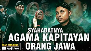 SYAHADATNYA AGAMA KAPITAYAN ORANG JAWA