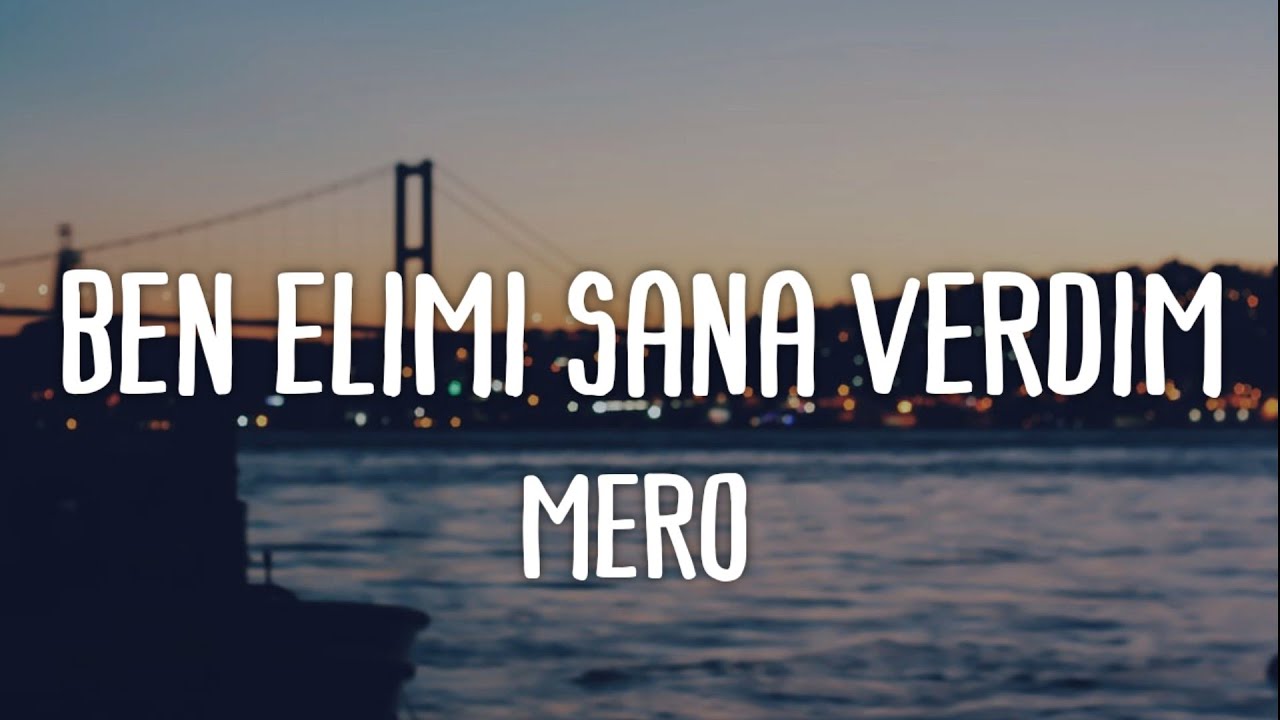 Mero - Ben Elimi Sana Verdim (Lyrics) - YouTube