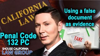 Penal Code 132 PC -- California Law of "Offering False Evidence"