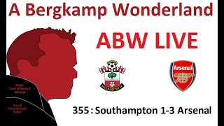 ABW Live : 355 - Southampton 1-3 Arsenal (Premier League) *An Arsenal Podcast