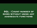 SQL : Count number of rows without using any aggregate functions