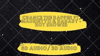 (8D AUDIO/3D AUDIO)Chance the Rapper ft. MadeinTYO & DaBaby - Hot Shower