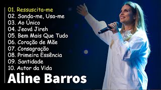 ALINE BARROS - Ressuscita-me,...As melhores musicas gospel para abençoar sua vida 2024🙏 #gospel