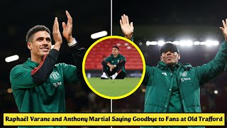 🥹 Raphaël Varane and Anthony Martial Saying Goodbye to Manchester United Fans at