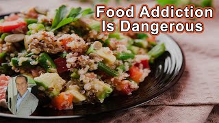 Food Addiction Is Ubiquitous And Dangerous - Joel Fuhrman, MD