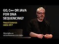 dotGo 2017 - Pascal Costanza - Go, C++ or Java for DNA sequencing?