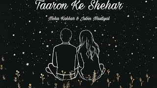 Taaron Ke Shehar(Lyrics)|Neha Kakkar & Jubin Nautiyal|Janni|Sunny Kaushal