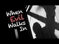 Beyond Today -- When Evil Walks In