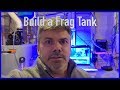 Build a Frag Tank