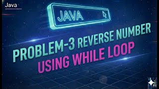 Day33-Reverse a Number using While Loop in Java | Step-by-Step Logic Explanation 2025