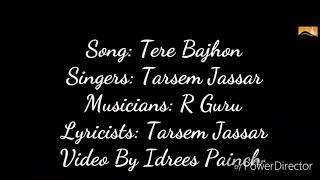 Tere Bajhon Singers Tarsem Jassar
