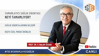 Tamamlayıcı Sağlık Sigortası neyi tamamlıyor? | Prof. Dr. S. Haluk Özsarı