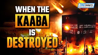WHEN THE KAABA IS DESTROYED